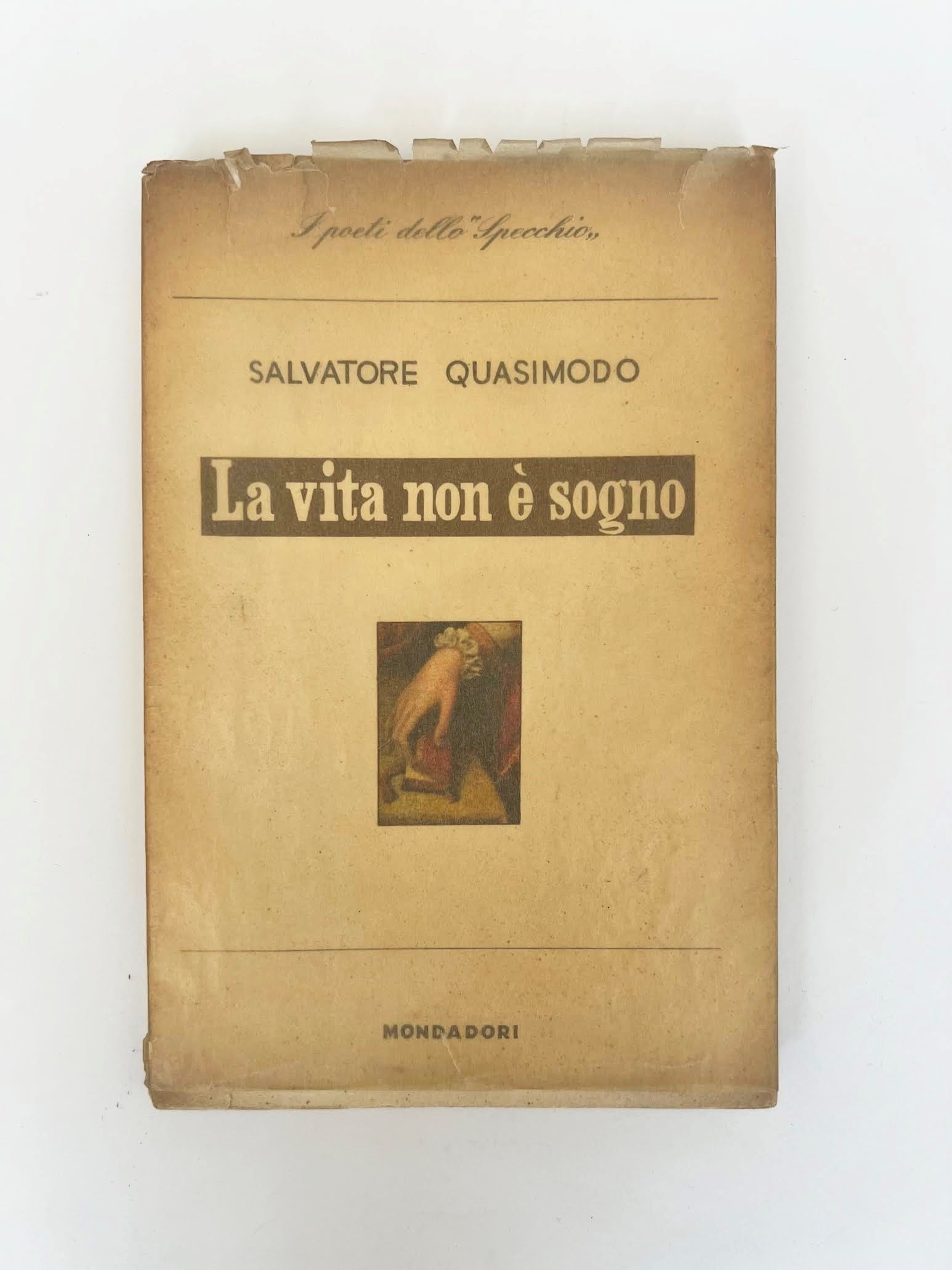 Life Is Not a Dream: Salvatore Quasimodo, La vita non e sogno Life Is Not a Dream, second Mondadori edition January 1952, Lo Specchio? I poeti del nostro tempo series. Publisher's wrappers with illustrated cover typical