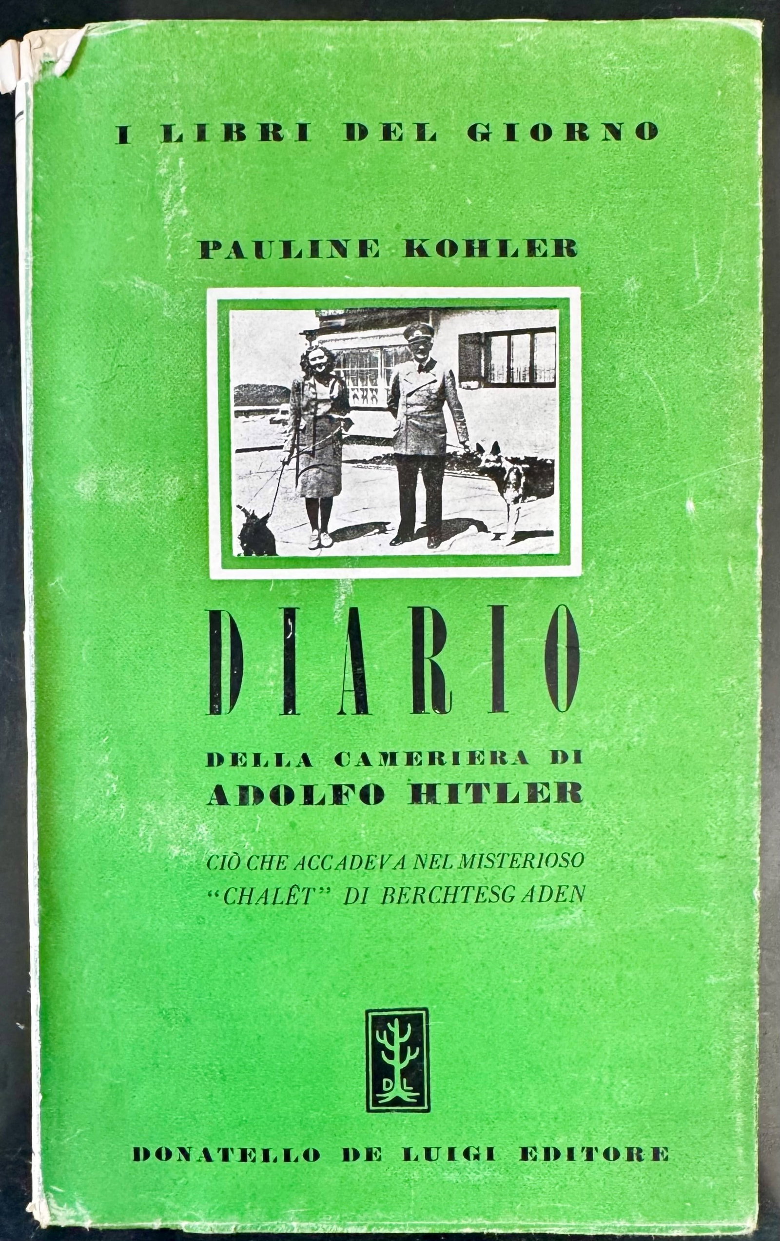 Diary of Adolf Hitler's Chambermaid: KOHLER, Pauline. Diario della cameriera di Adolfo Hitler. Ci? che accadeva nel misterioso 'Chalet' di Berchtesgaden [Diary of Adolf Hitler's Chambermaid. What Happened in the Mysterious 'Chalet' of