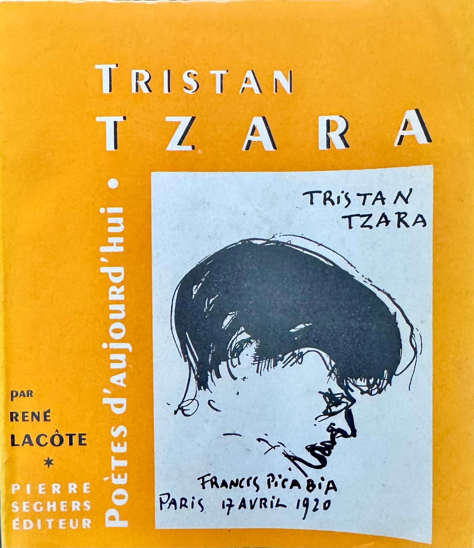 Tristan Tzara: LACOTE, Rene. Tristan Tzara. Paris Pierre Seghers Editeur, 1952. Volume no. 32 of the series Poets of Today. 16mo, illustrated orange publisher's wrappers with the celebrated portrait of Tzara