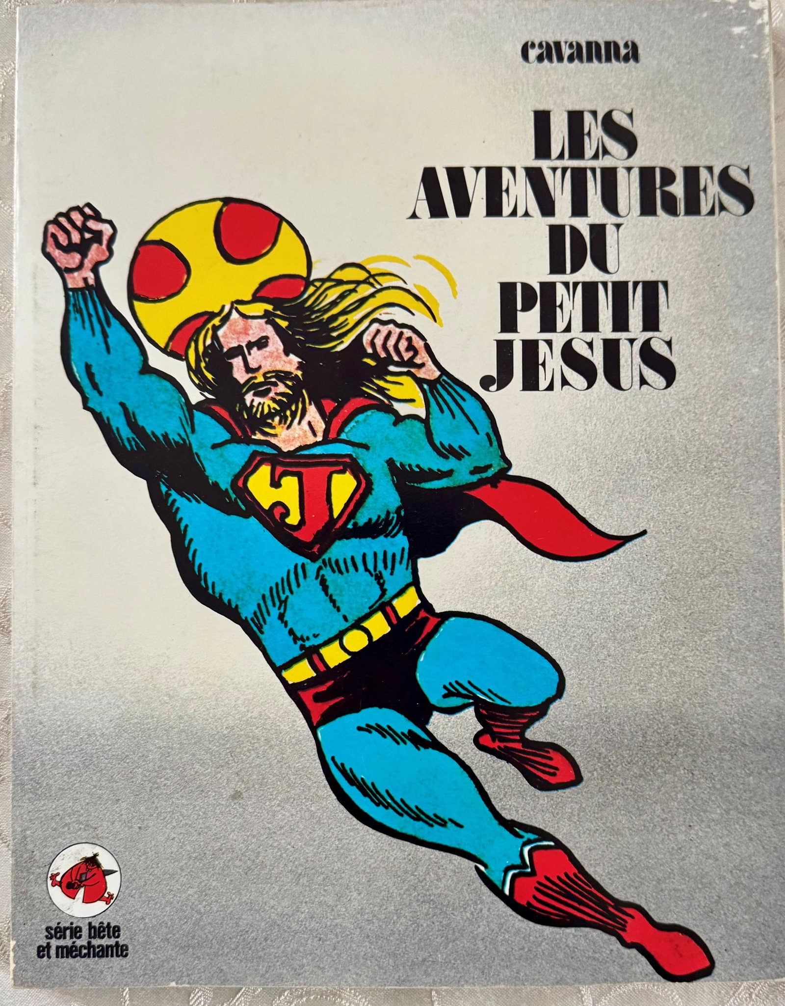 The Adventures of Little Jesus: Francois Cavanna, Les Aventures du Petit Jesus, Editions du Square, Paris 1973. First edition in the 'Serie bete et mechante' series, printed 15 November 1973 at the Presses de la Bucherie. Satirical