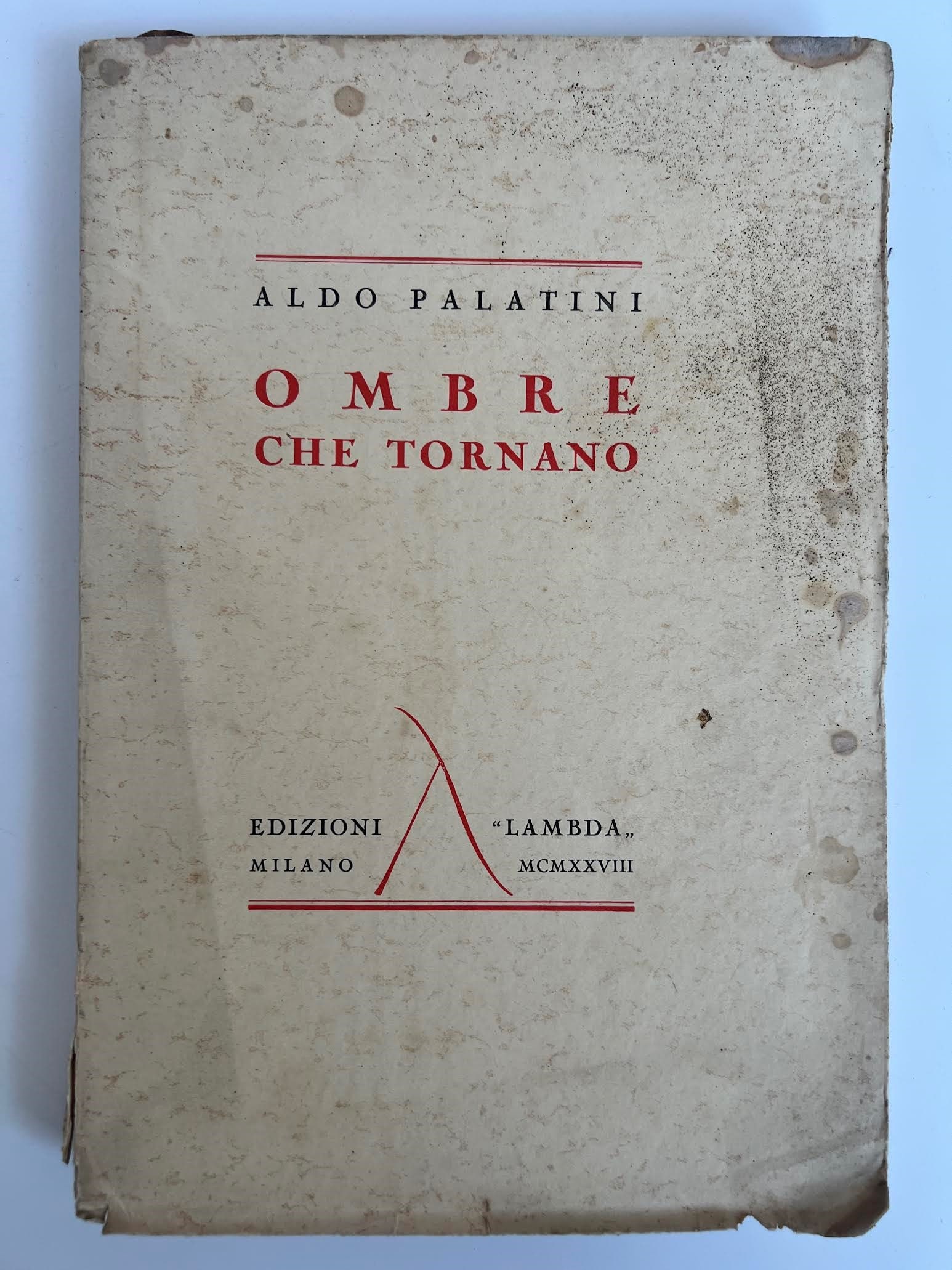 Ombre che tornano BY Aldo Palatini: Poetry collection Ombre che tornano by Aldo Palatini, published in 1928 by Edizioni Lambda in Milan, copy no. 170 belonging to LINA SCHWARZ, with a dedication from 1929