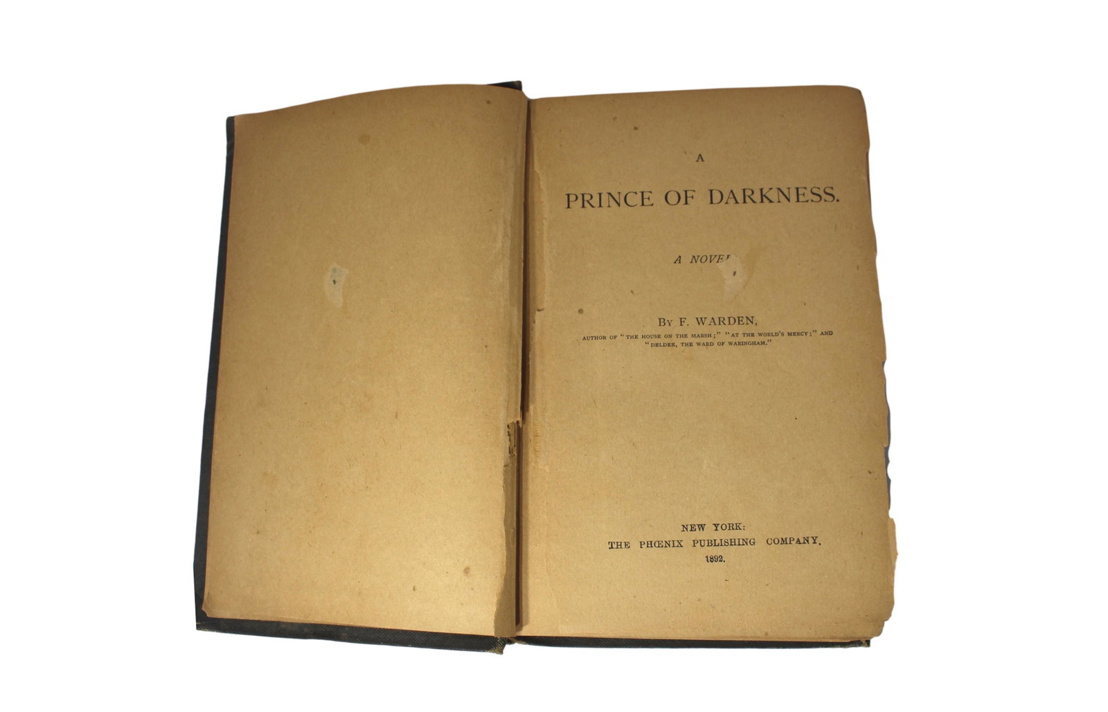 Pub. 1893, First Edition, "A Prince of Darkness" by F. Warden, Hadrcover book.: "A Prince of Darkness", Author: F. Warden, Publisher: The Phoenix Publishing Company, Publish Date: 1893, First Edition.