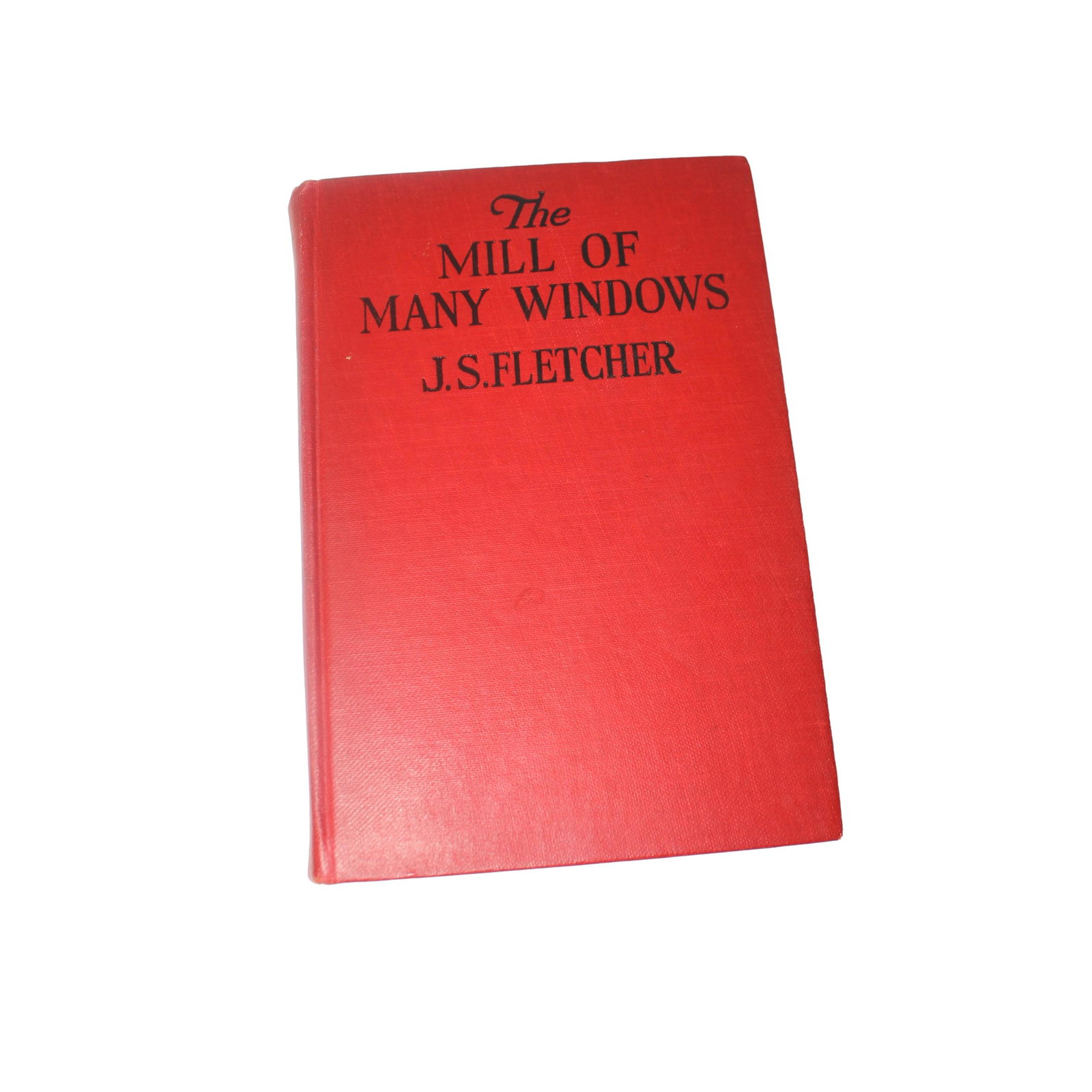 Pub. 1925, First Edition, "The Mills of Many Windows" by J.S. Fletcher, Hardcover Book.: "The Mills of Many Windows", Author: J.S. Fletcher, Publisher: George H. Doran Co., Publish Date: 1925. Edition: First Edition. The struggel between a younge man's passions and ideals and an inheritan