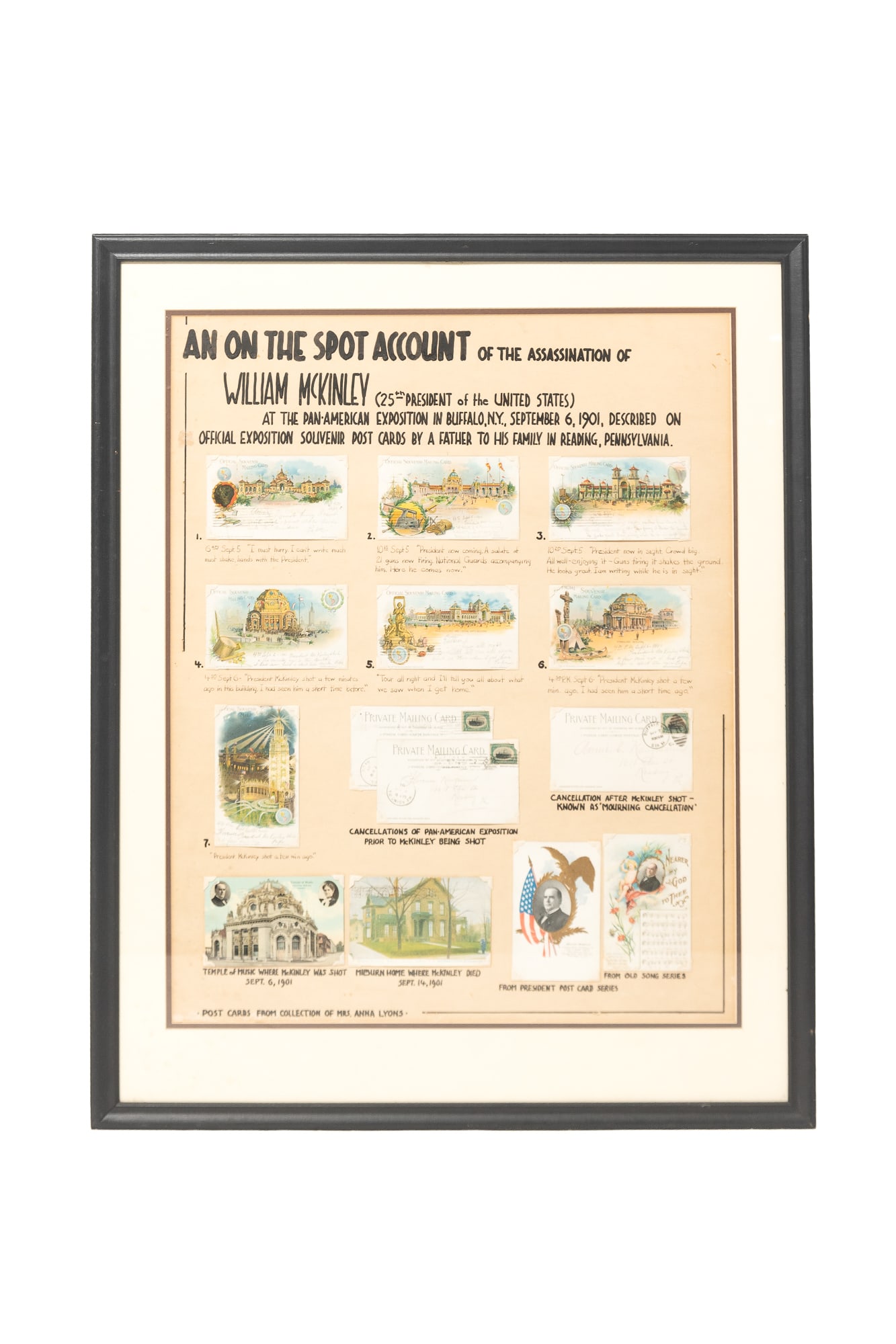 "AN ON THE SPOT ACCOUNT OF THE ASSASSINATION OF WILLIAM MCKINLEY" FRAMED POSTCARD DISPLAY.: "AN ON THE SPOT ACCOUNT OF THE ASSASSINATION OF WILLIAM MCKINLEY" FRAMED POSTCARD DISPLAY. American, 20th Century. Comprising official souvenir mailing postcards from the Pan-American Exposition in