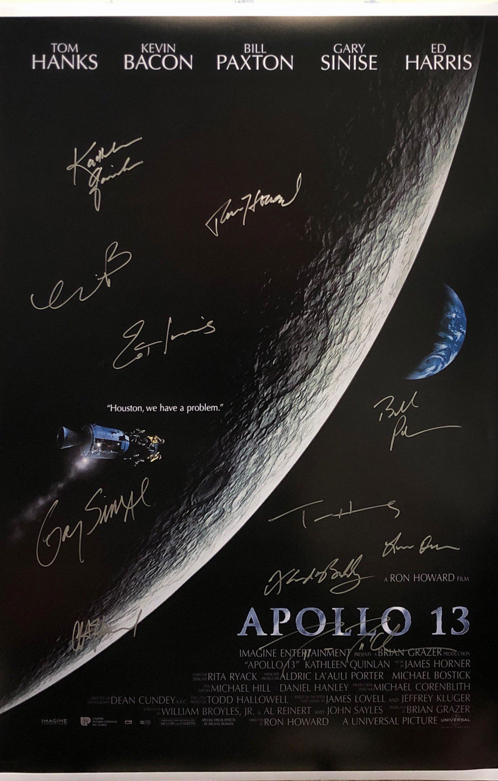 APOLLO 13 Poster Autographed Signed: Autographed by: Tom Hanks, Gary Sinise, Kevin Bacon, Bill Paxton, Kathleen Quinlan, Ed Harris, Xander Berkeley, Marc McClure, Clint Howard, Loren Dean and Ron Howard Size: 24" X 36" All items come wit