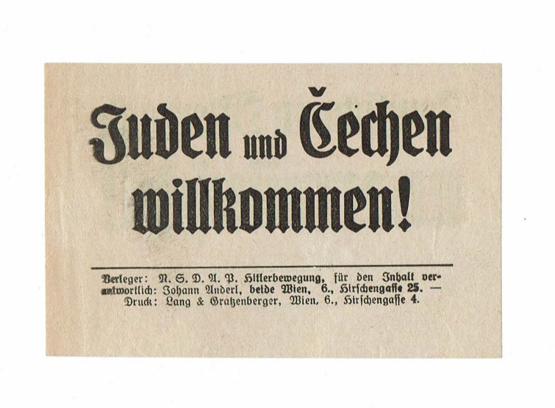 Jews and Czech Welcome - Germans Not Welcome in Austria: Nazi propaganda leaflet printed on both sides with provocative messages such as "Jews and Czech are welcome" and "Germans are not welcome in Austria." Printed on old paper, but not sure from what exac
