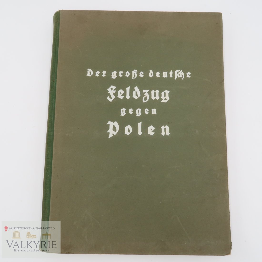 NAZI BOOK OF THE ASSAULT ON POLAND - HEINRICH HOFFMANN: DER GROÃŸE DEUTSCHE FELDZUG GEGEN POLEN (THE GREAT GERMAN BATTLE AGAINST POLAND), A HUGE HOFFMANN PHOTO BOOK. German Army photo-history of the first military campaign of Hitler's Third Reich. This b