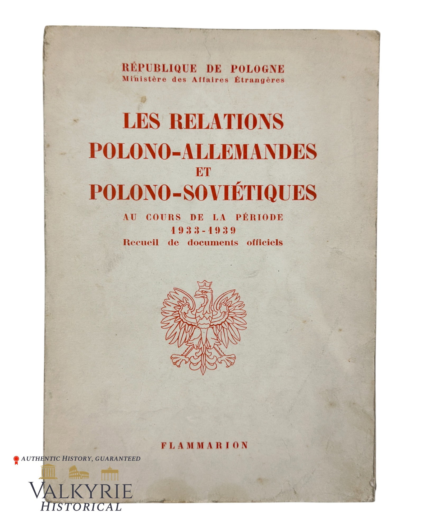 Polish Book in French "The Polish-German and Polish- Sovietic Relations Between 1933-1939": Polish Book in its French version "The Polish-German and Polish- Sovietic Relations Between 1933-1939". Published by Flammarion and written by the Ministry of Foreign Affairs of the Republic of Poland