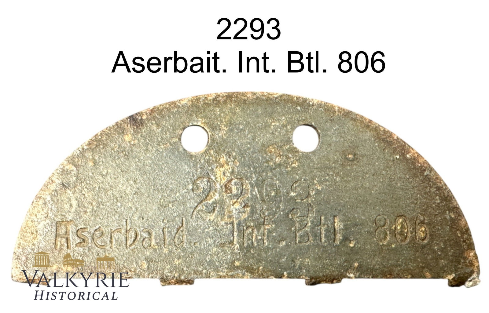 Very Rare Relic Condition Half Identification Tag of a Soldier of the Wehrmacht Aberbaijani Legion: Very Rare Relic Condition Half Identification Tag of a Soldier of the Wehrmacht Aberbaijani Legion. More exactly of the Azerbaijani Infantry Battalion 806. From a KIA soldier. The Azerbaijani Legion (