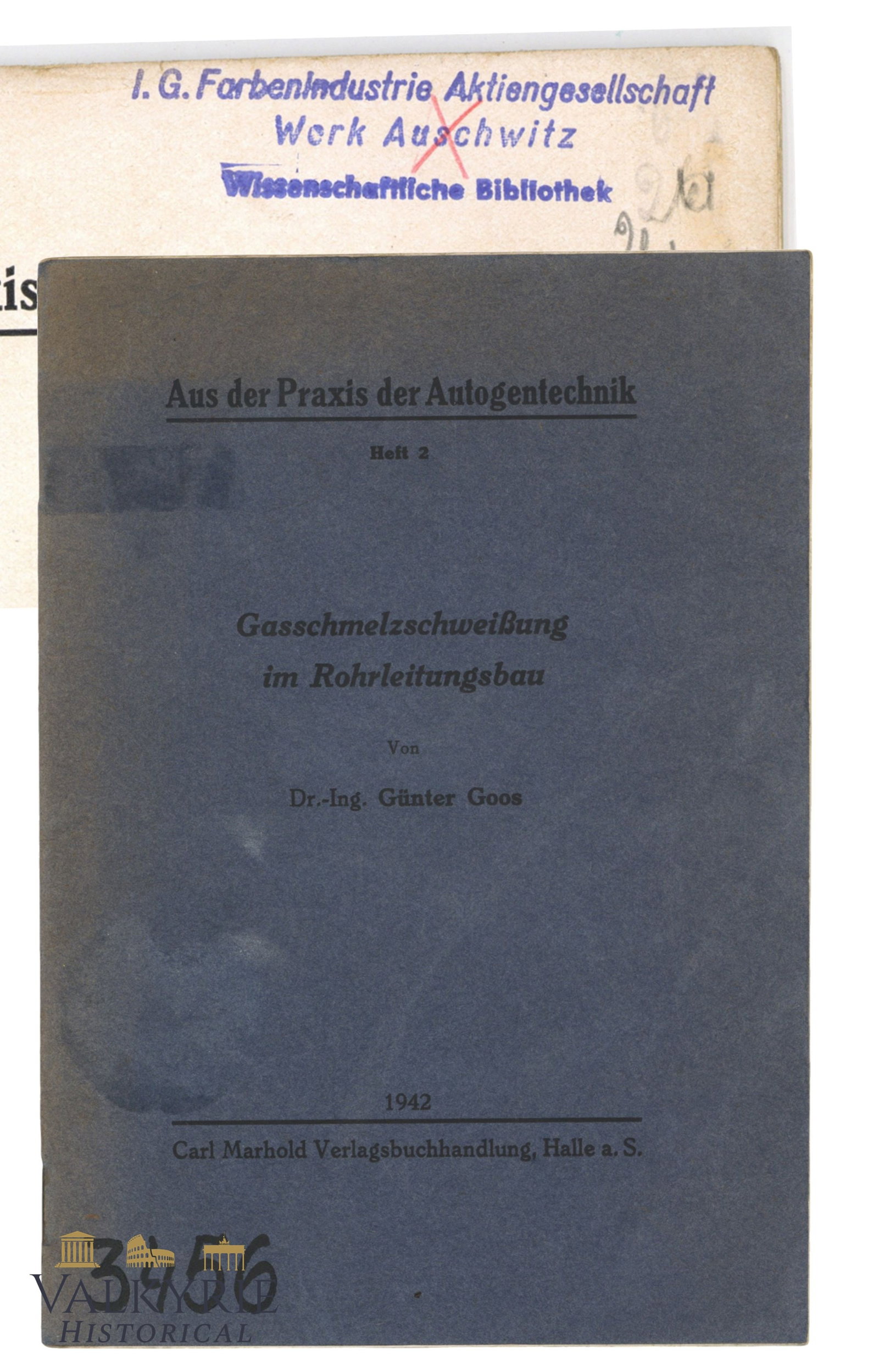 Rare German Book From Former IG Farben Scientific Library in KL Auschwitz III - Monowitz: Rare German Book From Former IG Farben Scientific Library in KL Auschwitz III - Monowitz. Book is entitled "Gas Welding in Pipeline Construction" by Dr. Eng. Guenter Goos. Printed in 1942. The most si