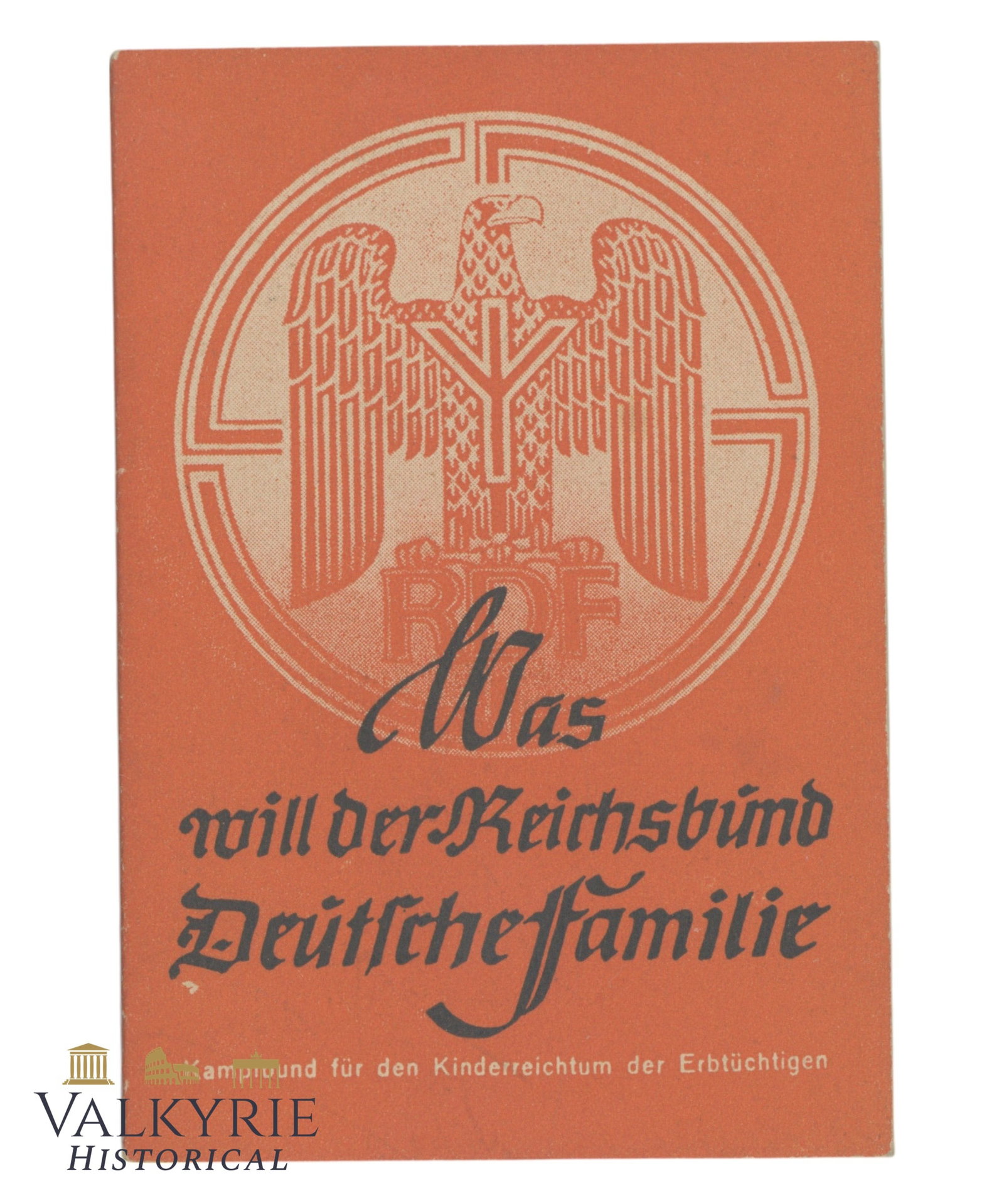 Booklet Entitled "What Does the Association of the Reich For German Family Wants": Booklet Entitled "What Does the Association of the Reich For German Family Wants". It lists the main objectives of this Nazi association that protected the German family and the upbringing of German c