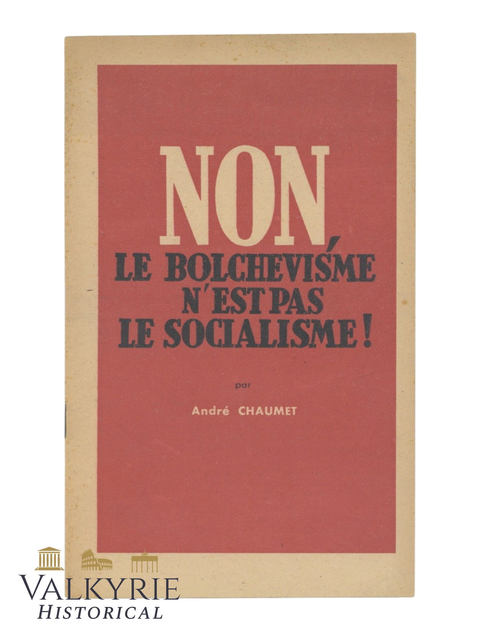 WW2 Period French Propaganda Booklet "No. Bolshevism Is Not Socialism!" by Andre Chaumet: WW2 Period French Propaganda Booklet "No. Bolshevism Is Not Socialism!" by Andre Chaumet. Chaumet was a French journalist with anti-Semitic ideas and fascist collaborator of Vichy France and Nazis. So