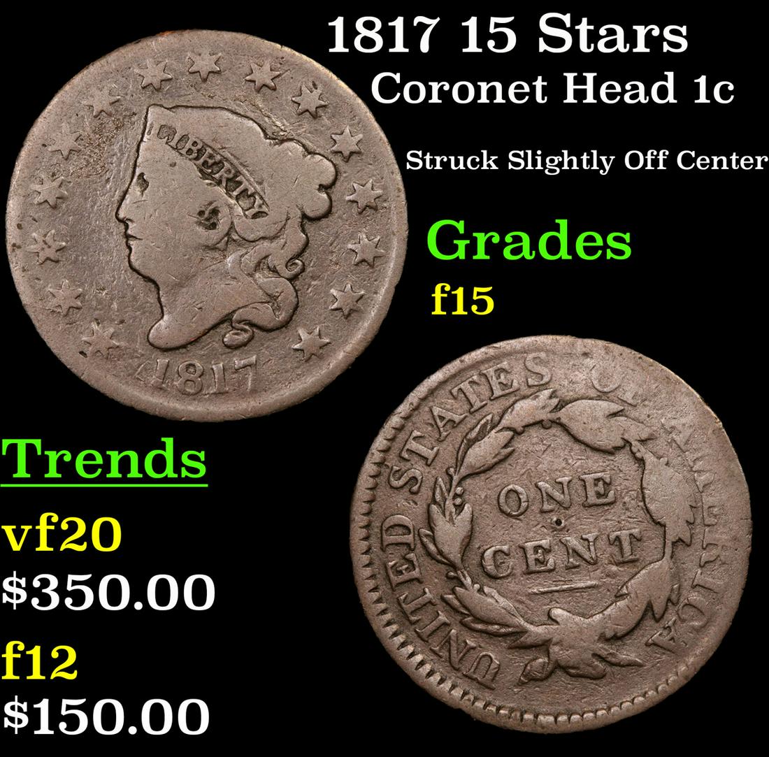 1817 15 Stars Coronet Head Large Cent 1c Grades f+: 1817 15 Stars Coronet Head Large Cent 1c Grades f+. This unusual variety shows 15 stars on the obverse instead of the usual 13. This was strictly an engraving error that occurred when the stars were p