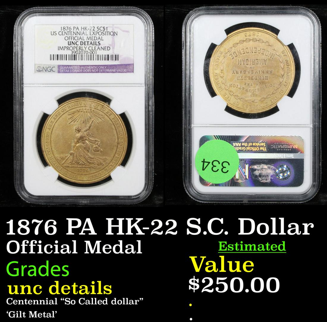 1876 PA HK-22 S.C. Dollar Official Medal Graded unc: NGC 1876 PA HK-22 S.C. Dollar US Centennial Exposition Graded unc details By NGC. Up for Auction is a piece of American History which we have to date not been able to bring you. Up for auction is a $1