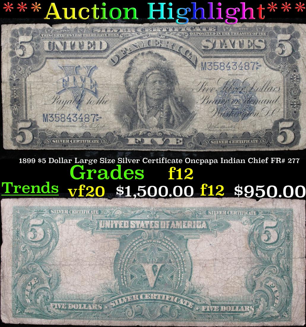 ***Auction Highlight*** 1899 $5 Dollar Large Size: ***Auction Highlight*** 1899 $5 Dollar Large Size Silver Certificate Oncpapa Indian Chief FR# 277 Grades f, fine. The five dollar silver certificate has always been one of the most popular denominatio