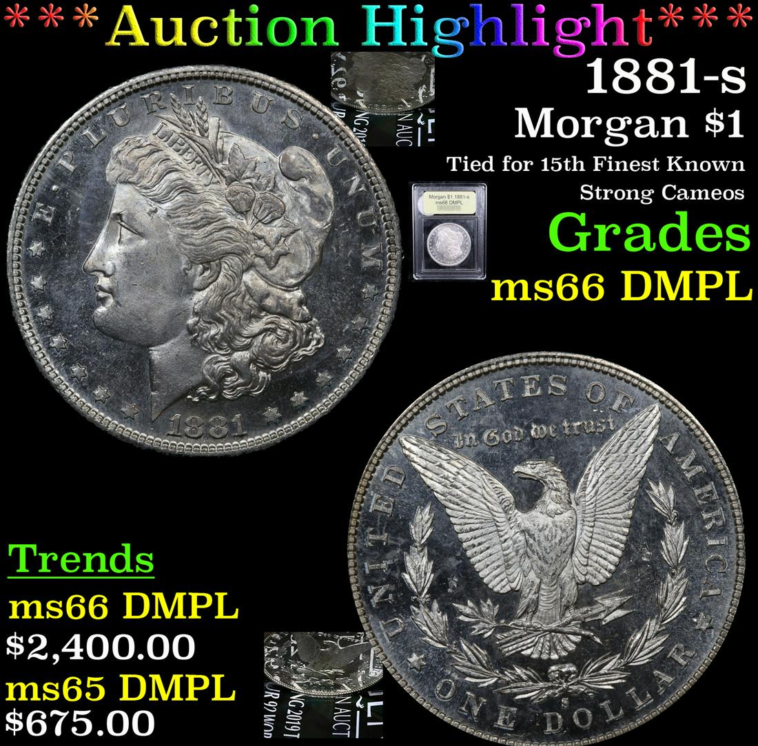*Highlight* 1881-s Morgan $1 Graded GEM+ UNC DMPL (1 of 7)