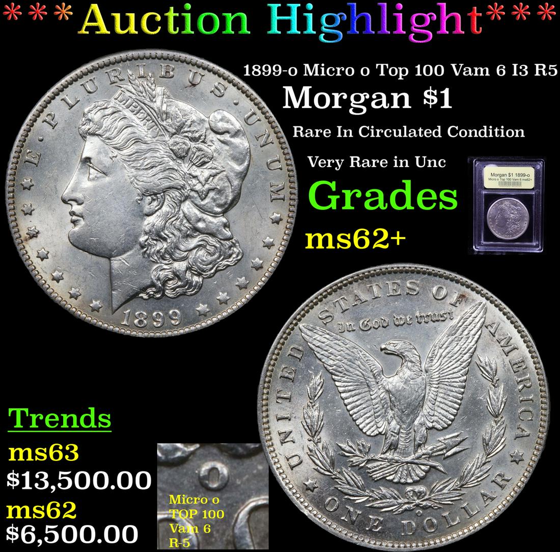 ***Auction Highlight*** 1899-o Micro o Top 100 Vam 6 I3 (1 of 6)