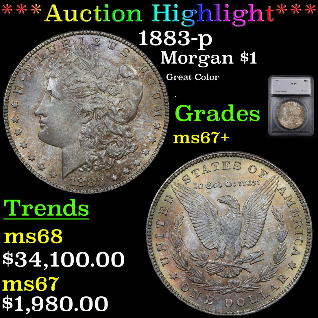 *Highlight* 1883-p Morgan $1 Graded ms67+: ***Auction Highlight*** 1883-p Morgan Dollar $1 Graded ms67+ By SEGS. A Corey's Pick, Bid to Win, Don't let it get Away, you might not find its equal Coin