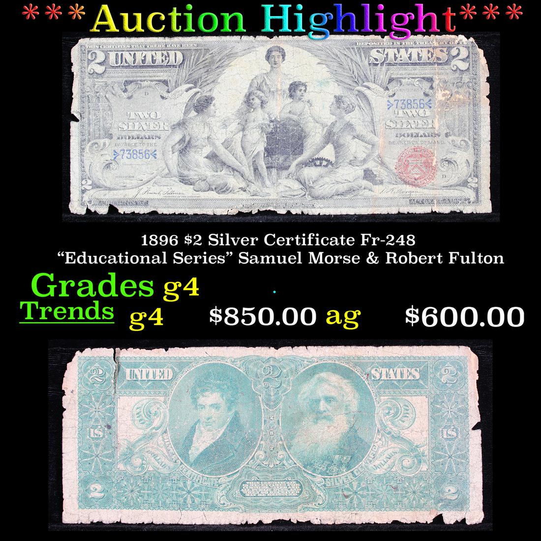 ***Auction Highlight*** 1896 $2 Silver Certificate: ***Auction Highlight*** 1896 $2 Silver Certificate Fr-248 "Educational Series" Samuel Morse & Robert Fulton Grades g, good. In 1896, the U.S. Treasury printed Silver Certificates with beautiful design