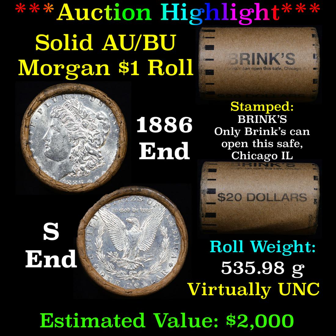 ***Auction Highlight*** AU/BU Slider Brinks Shotgun: ***Auction Highlight*** AU/BU Slider Brinks Shotgun Morgan $1 Roll 1886 & S Ends Virtually UNC. Up For Auction Is a Very Near Solid Uncirculated Morgan Dollar Roll In an old Brinks Wrapper with Tight 