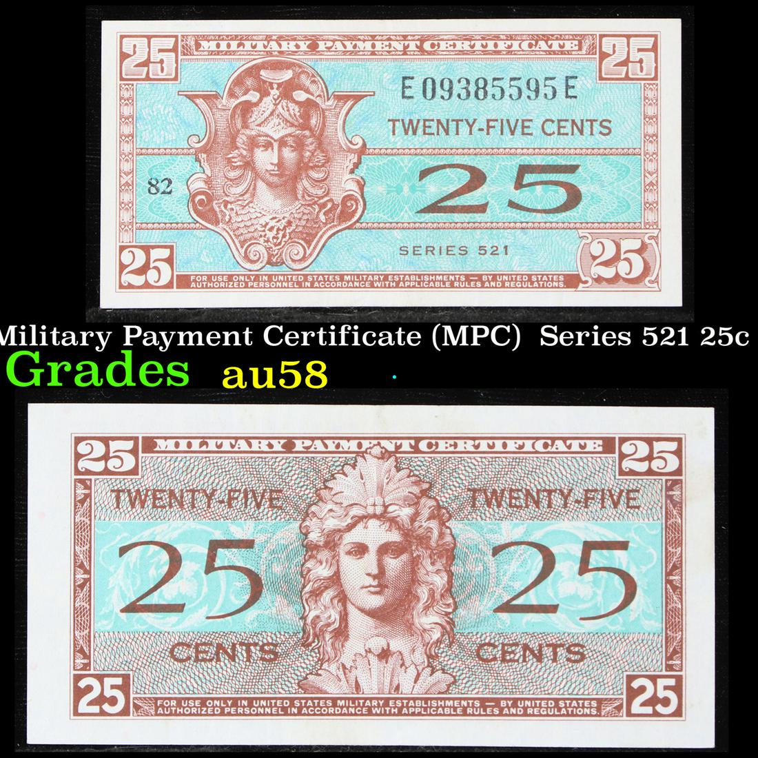 Military Payment Certificate (MPC) Series 521 25c Grad: Military Payment Certificate (MPC) Series 521 25c Grades Choice AU/BU Slider. One really neat thing about series 521 military payment certificates is that they were the first issue to have the denomin