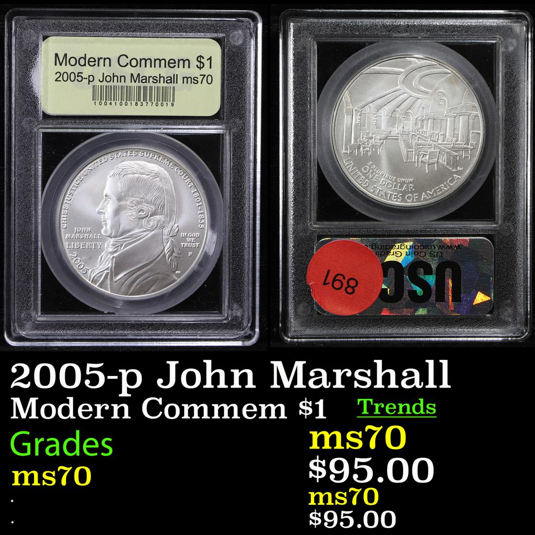 2005-p John Marshall Modern Commem Dollar $1 Graded: 2005-p John Marshall Modern Commem Dollar $1 Graded ms70, Perfection by USCG. Issued to commemorate the 250th anniversary of Chief Justice John Marshall's birth. The reverse depicts the old Supreme Co