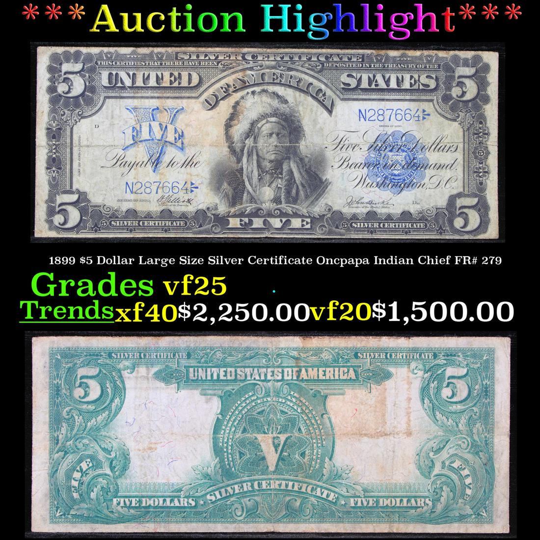 ***Auction Highlight*** 1899 $5 Dollar Large Size: ***Auction Highlight*** 1899 $5 Dollar Large Size Silver Certificate Oncpapa Indian Chief FR# 279 Grades vf+. The five dollar silver certificate has always been one of the most popular denominations t