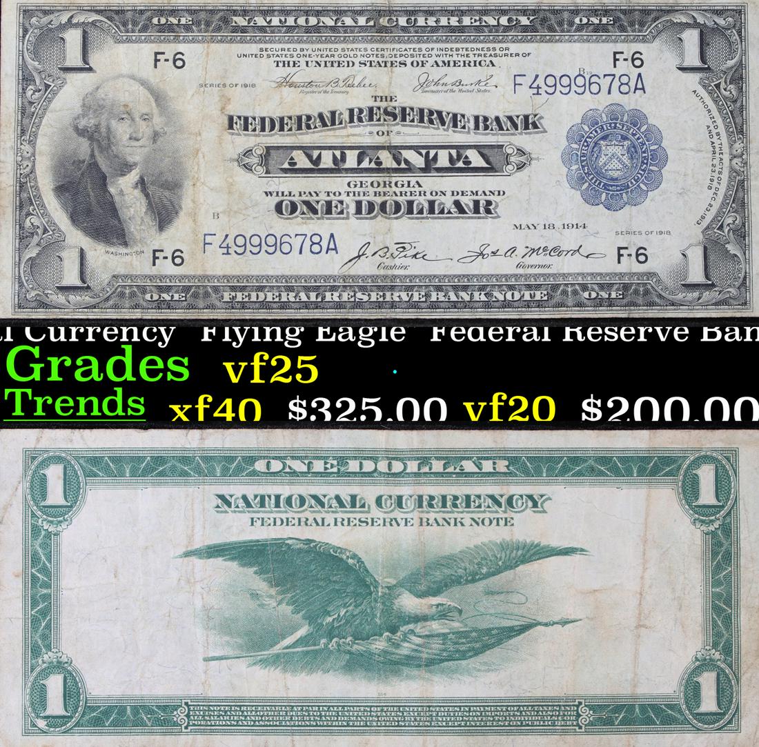 1918 $1 National Currency "Flying Eagle" Federal: 1918 $1 National Currency "Flying Eagle" Federal Reserve Bank of Atlanta, GA Grades vf+. There are three different years found on series of 1918 one dollar bills. Despite also saying 1914 and 1913, th