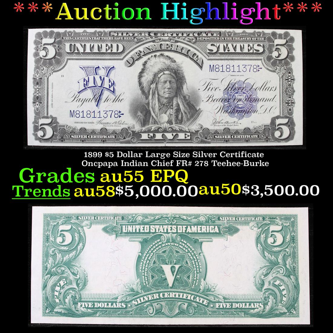 ***Auction Highlight*** 1899 $5 Dollar Large Size: ***Auction Highlight*** 1899 $5 Dollar Large Size Silver Certificate Oncpapa Indian Chief FR# 278 Teehee-Burke Grades Choice AU EPQ. The five dollar silver certificate has always been one of the most