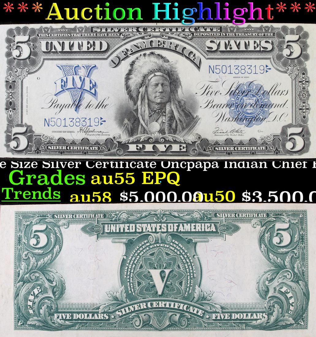 ***Auction Highlight*** 1899 $5 Dollar Large Size: ***Auction Highlight*** 1899 $5 Dollar Large Size Silver Certificate Oncpapa Indian Chief FR# 278 Teehee-Burke Grades Choice AU EPQ. The five dollar silver certificate has always been one of the most