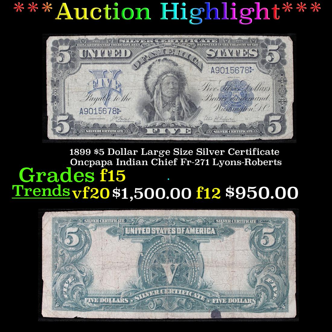 ***Auction Highlight*** 1899 $5 Dollar Large Size: ***Auction Highlight*** 1899 $5 Dollar Large Size Silver Certificate Oncpapa Indian Chief Fr-271 Lyons-Roberts Grades f+. The five dollar silver certificate has always been one of the most popular den