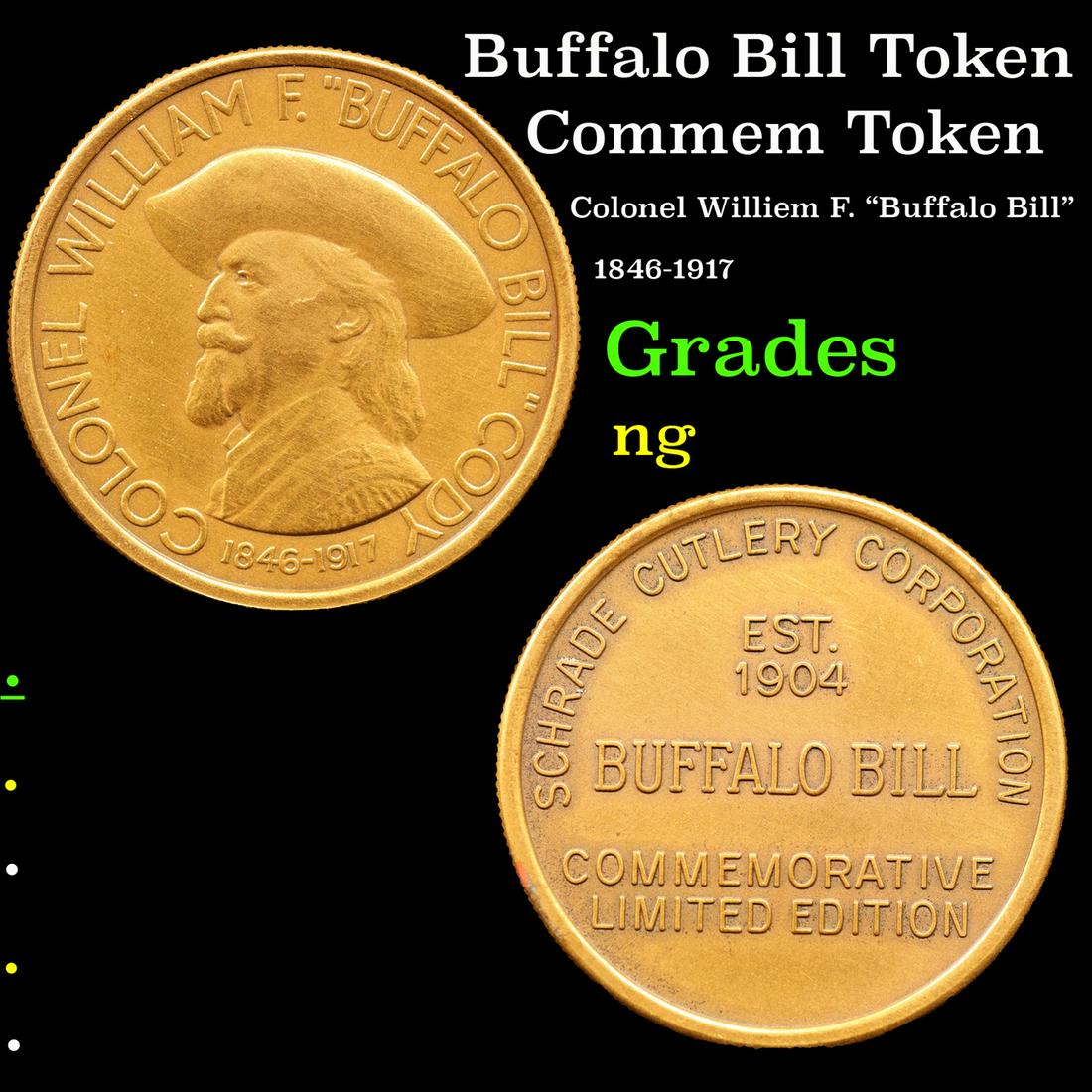 Buffalo Bill Token Grades ng: Buffalo Bill Token Grades ng. William Frederick "Buffalo Bill" Cody (February 26, 1846 â€“ January 10, 1917) was an American soldier, bison hunter, and showman. He was born in Le Claire, Iowa Ter