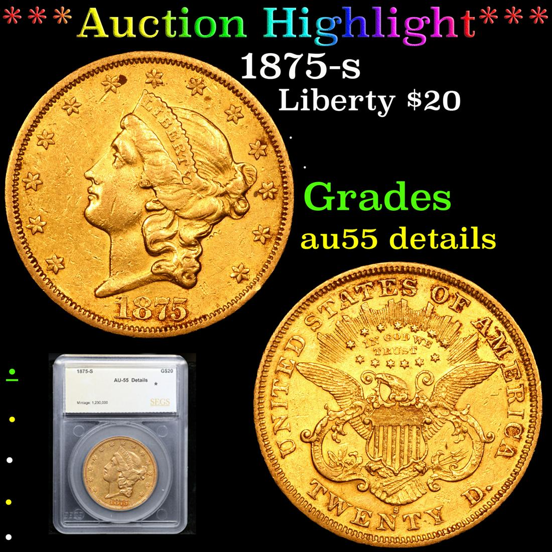 ***Auction Highlight*** 1875-s Gold Liberty Double Eagle $20 Graded au55 details By SEGS (fc) (1 of 5)