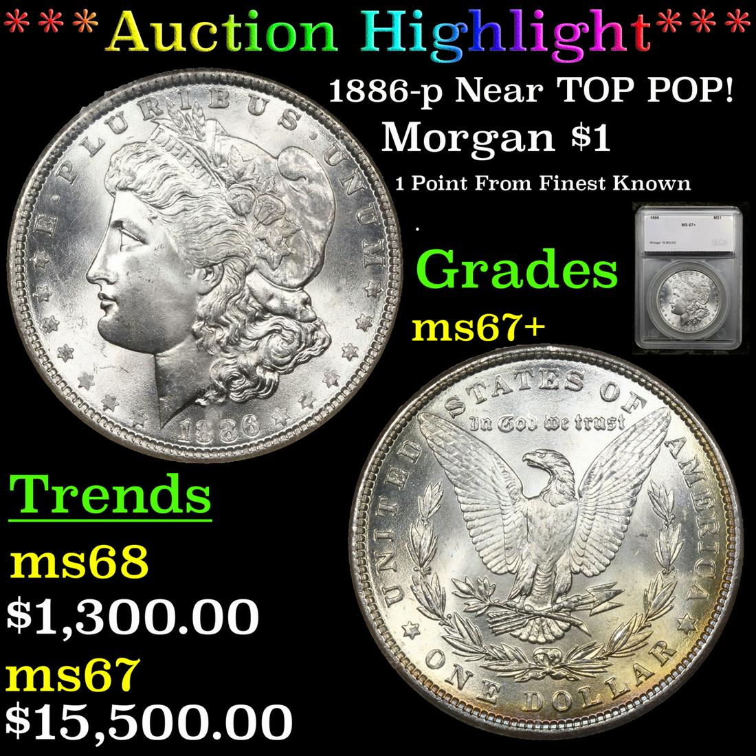 ***Auction Highlight*** 1886-p Morgan Dollar Near TOP POP! $1 Graded ms67+ By SEGS (fc) (1 of 5)