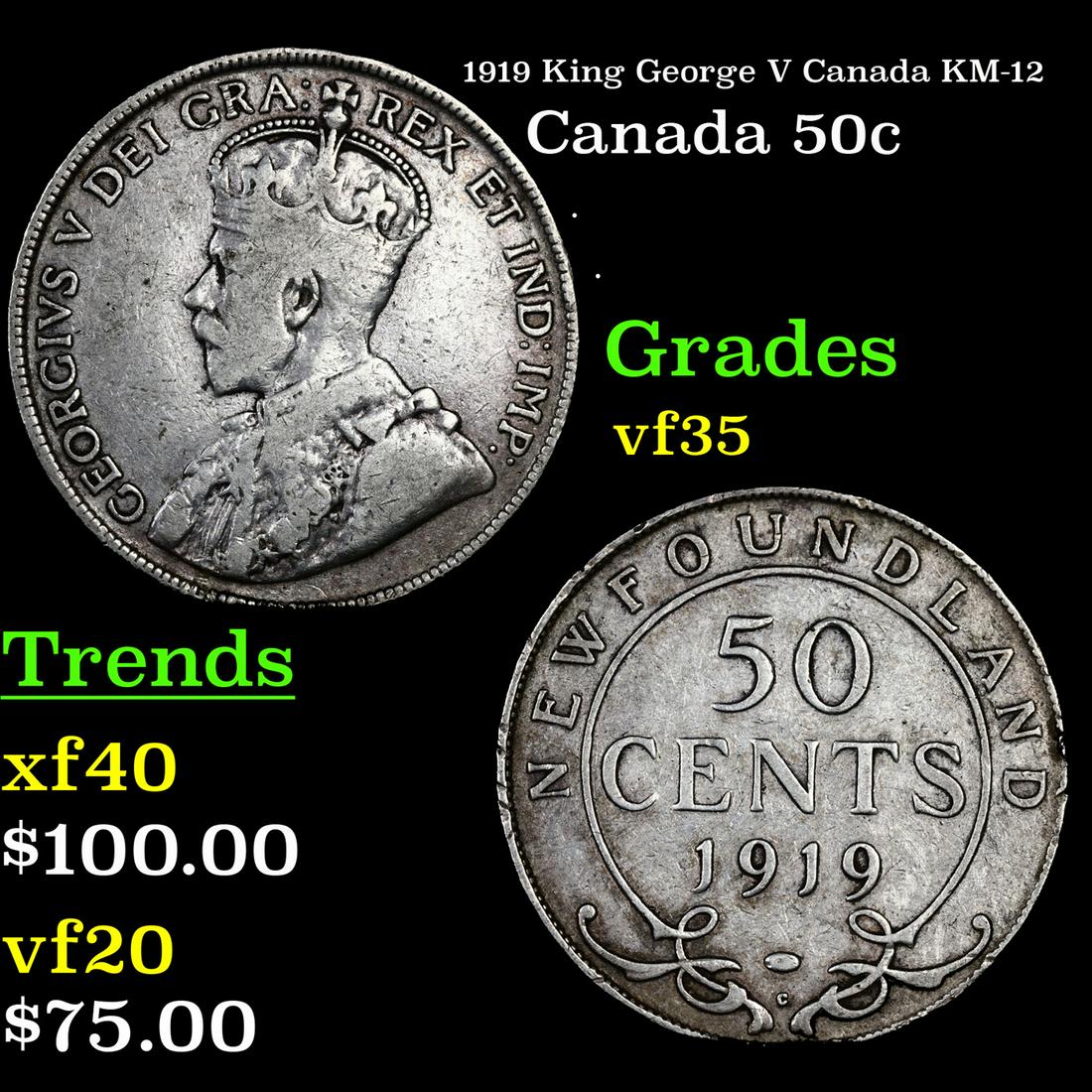 1919 King George V Canada Half Dollar 50c KM-12 Grades vf++: 1919 King George V Canada KM-12 Half Dollar 50c Grades vf++. King George V (George Frederick Ernest Albert; 3 June 1865 â€“ 20 January 1936) was King of the United Kingdom and the British Dominio