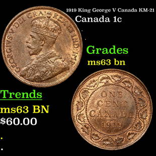 1919 King George V Canada Penny 1c KM-21 Grades Select Unc BN: 1919 King George V Canada KM-21 Penny 1c Grades Select Unc BN. King George V (George Frederick Ernest Albert; 3 June 1865 â€“ 20 January 1936) was King of the United Kingdom and the British Domin