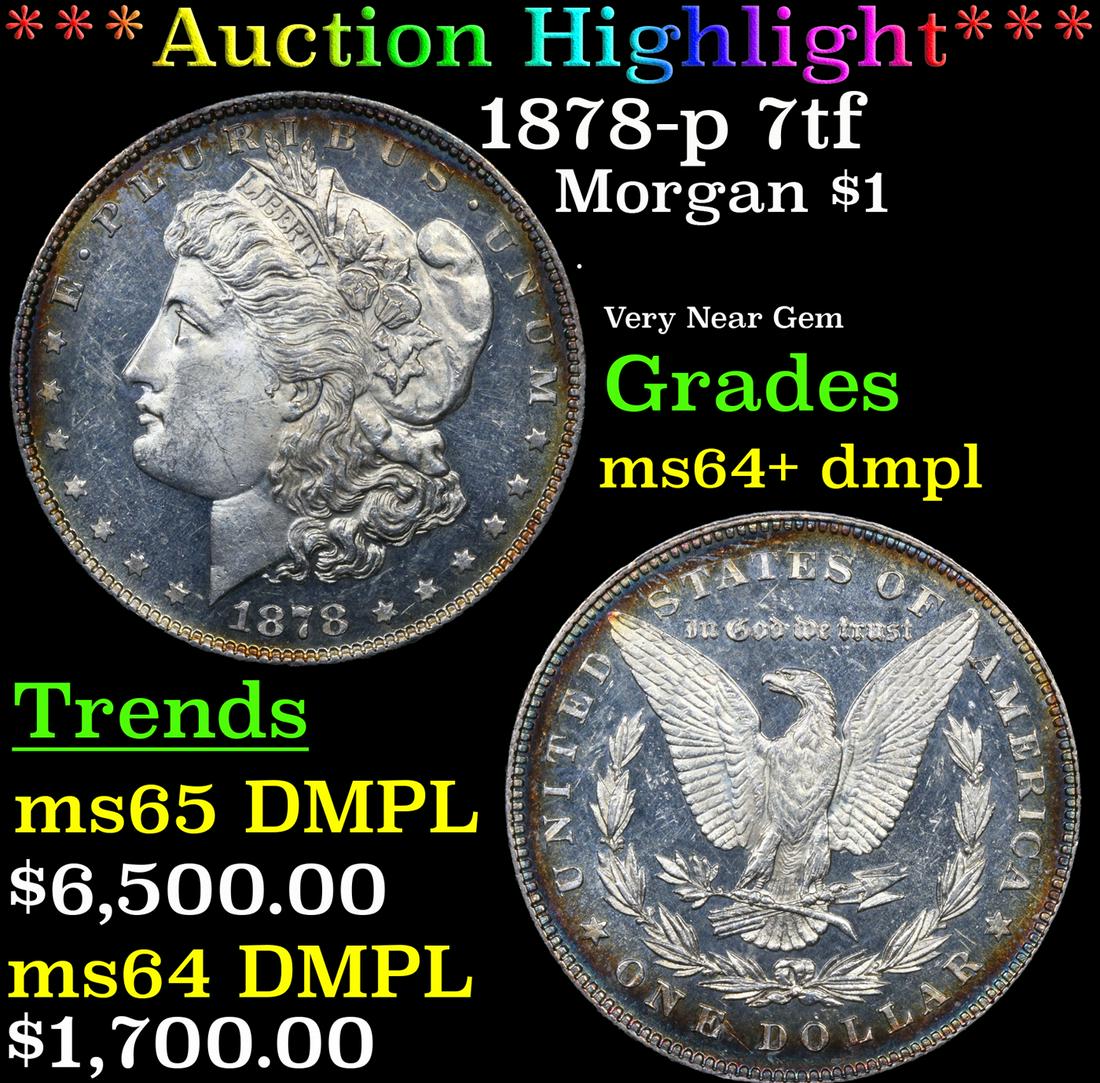 ***Auction Highlight*** 1878-p 7tf Morgan Dollar $1 Graded ms64+ dmpl By SEGS (fc) (1 of 7)