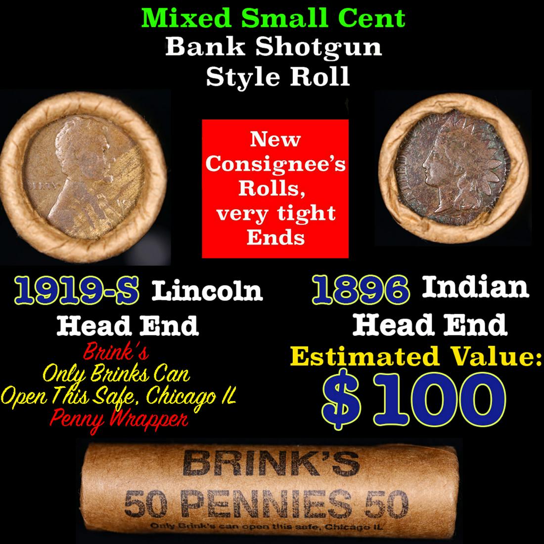 Mixed small cents 1c orig shotgun roll, 1919-s Wheat Cent, 1896 Indian Cent other end, Brinks: Mixed small cents 1c orig shotgun roll, 1919-s Wheat Cent, 1896 Indian Cent other end, Brinks Wrapper. The roll is held in an old Rare & Collectable Brinks Wrapper. Actual roll pictured is the roll yo