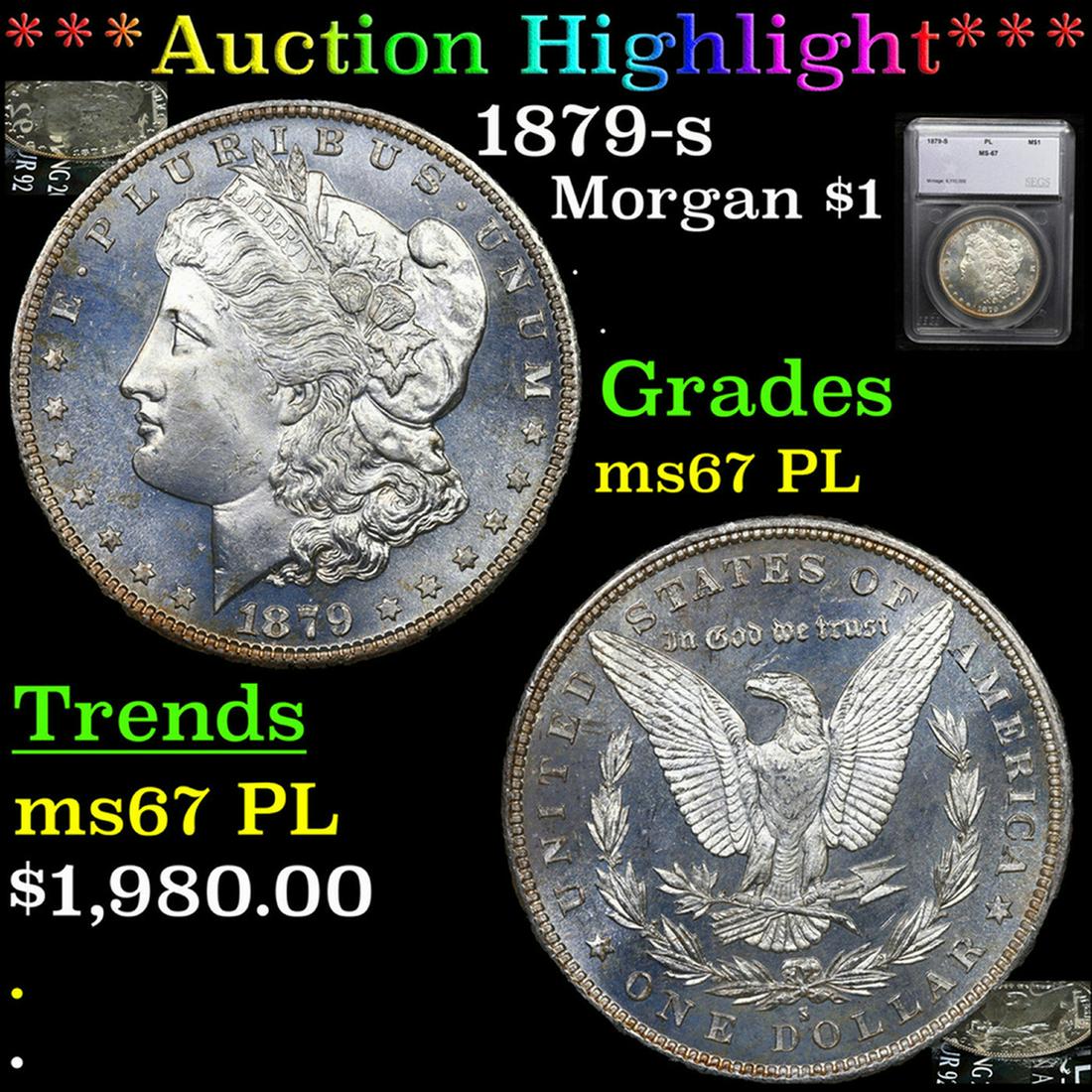 ***Auction Highlight*** 1879-s Morgan Dollar Near TOP POP! 1 Graded ms67 pl By SEGS (fc) (1 of 7)