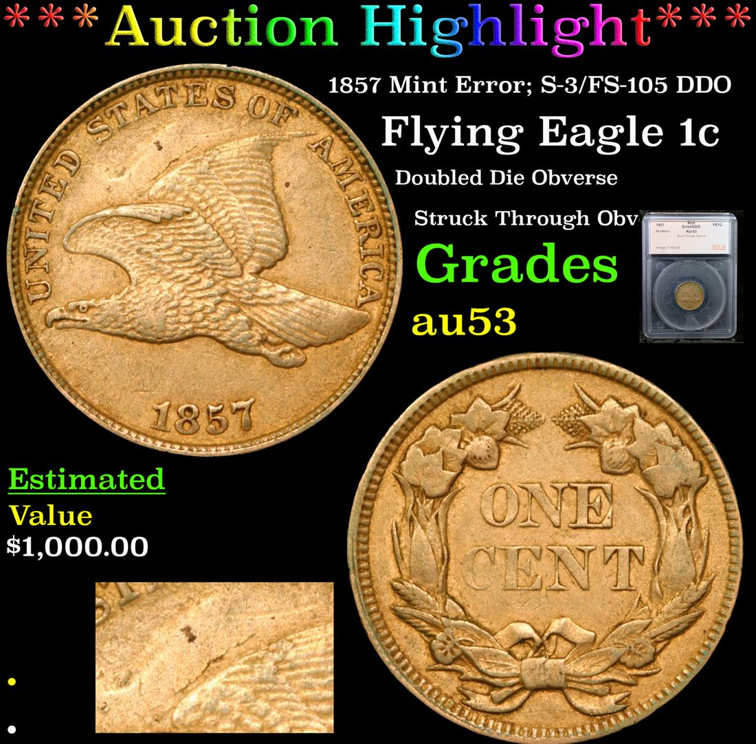 ***Auction Highlight*** 1857 Flying Eagle Cent Mint Error; S-3/FS-105 DDO 1c Graded au53 By SEGS (1 of 4)