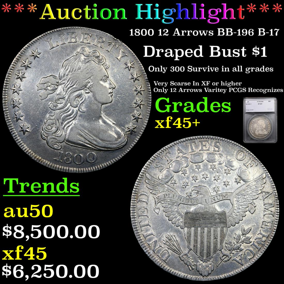***Auction Highlight*** 1800 12 Arrows Draped Bust Dollar BB-196 B-17 $1 Graded xf45+ By SEGS (fc) (1 of 5)