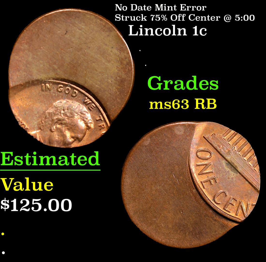 No Date Lincoln Cent Mint Error Struck 75% Off Center @ 5:00 1c Grades Select Unc RB (1 of 3)