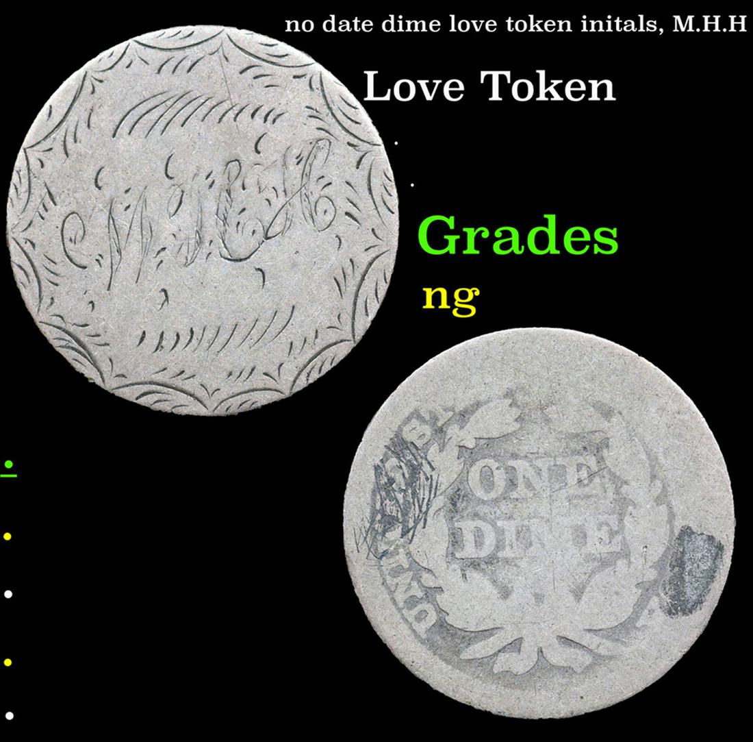no date dime love token initals, M.H.H Love Token Grades ng: no date dime love token initals, M.H.H Love Token Grades ng. Love tokens are coins that were engraved after the minting process was complete. Generally, an artisan removed the words and images from th