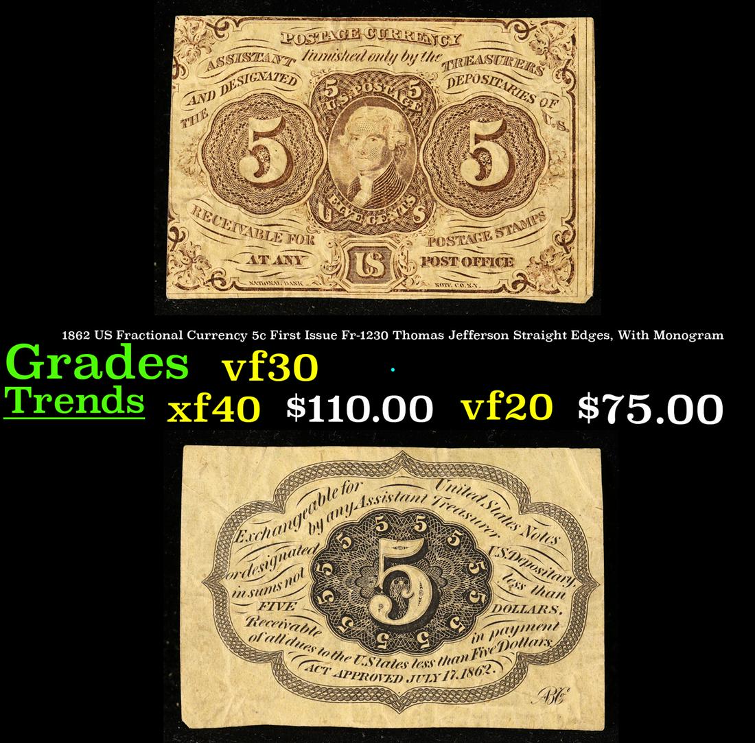1862 US Fractional Currency 5c First Issue Fr-1230 Thomas Jefferson Straight Edges, With Monogram: 1862 US Fractional Currency 5c First Issue Fr-1230 Thomas Jefferson Straight Edges, With Monogram Grades vf++.
