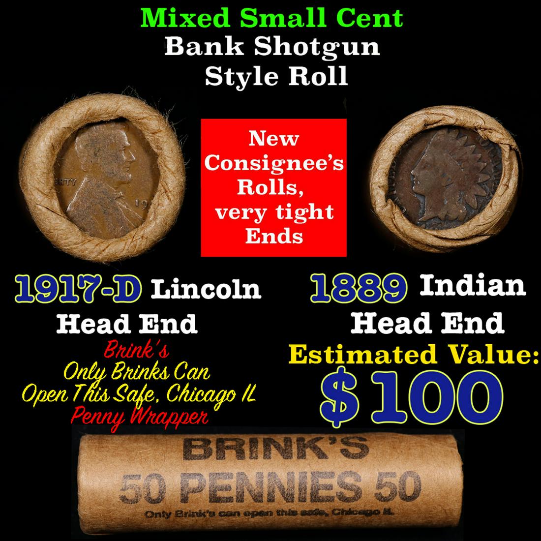 Mixed small cents 1c orig shotgun roll, 1917-d Wheat Cent, 1889 Indian Cent other end, Brinks: Mixed small cents 1c orig shotgun roll, 1917-d Wheat Cent, 1889 Indian Cent other end, Brinks Wrapper. The roll is held in an old Rare & Collectable Brinks Wrapper. Actual roll pictured is the roll yo