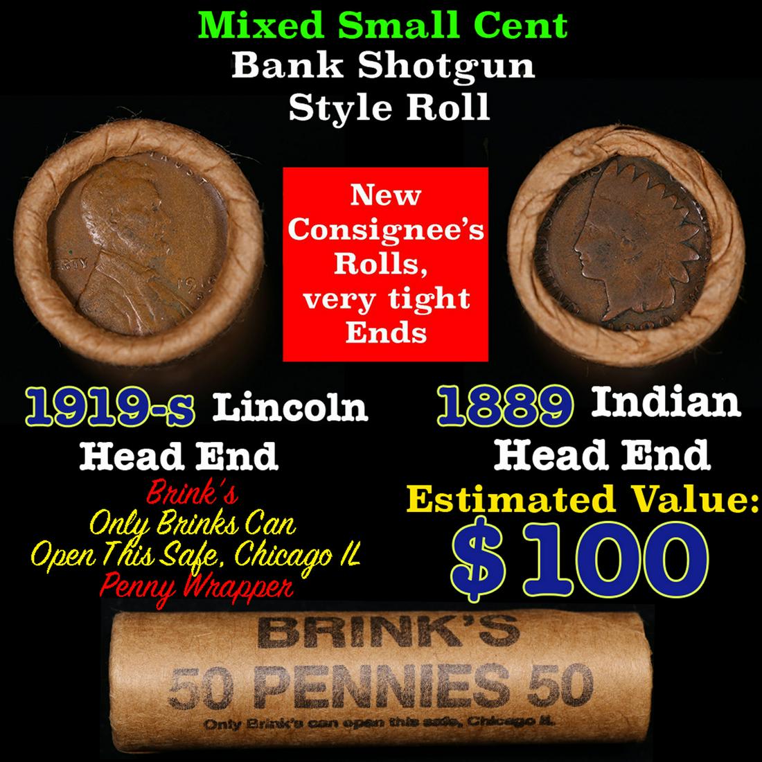 Mixed small cents 1c orig shotgun roll, 1919-s Wheat Cent, 1889 Indian Cent other end, Brinks: Mixed small cents 1c orig shotgun roll, 1919-s Wheat Cent, 1889 Indian Cent other end, Brinks Wrapper. The roll is held in an old Rare & Collectable Brinks Wrapper. Actual roll pictured is the roll yo