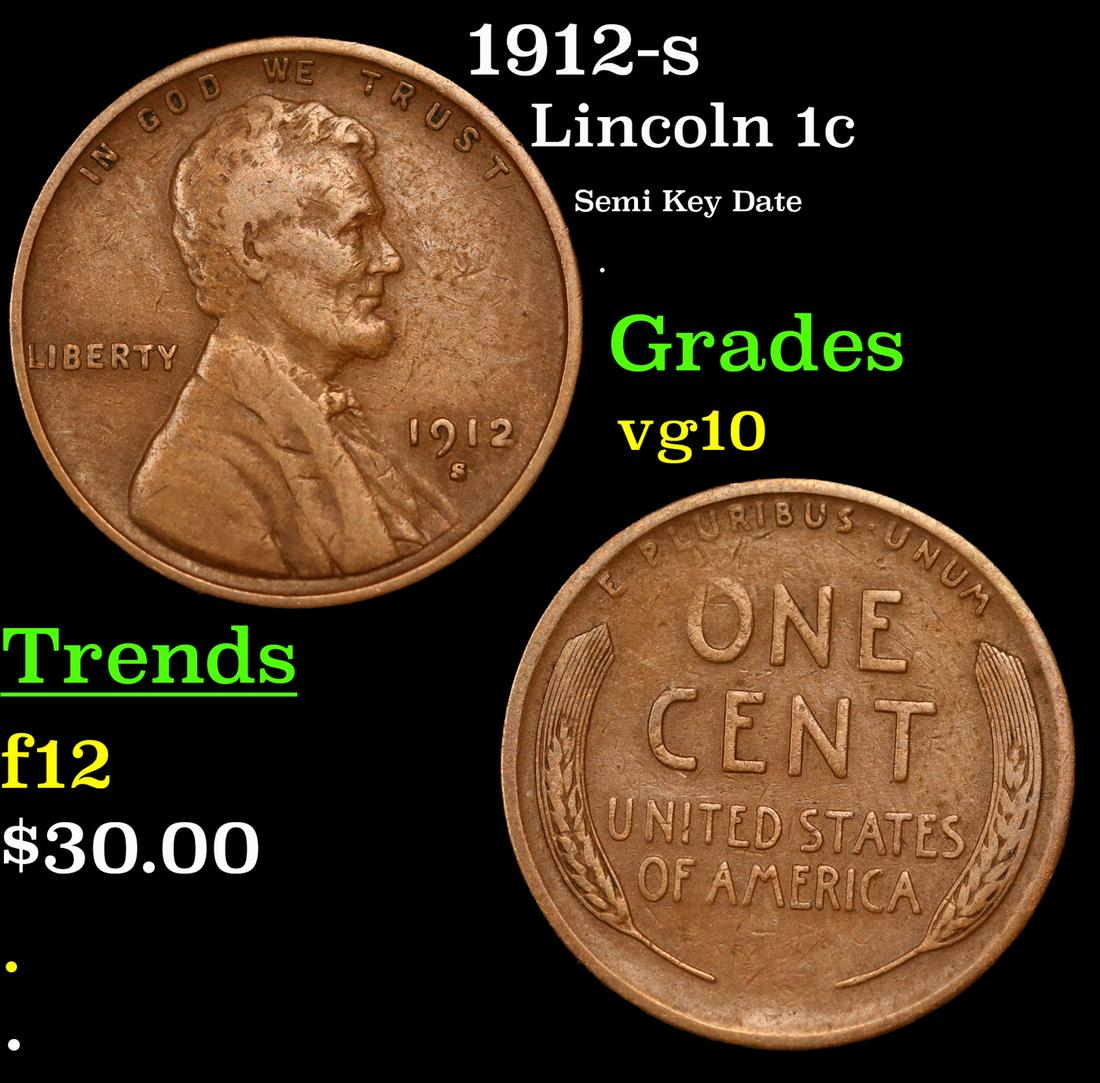 1912-s Lincoln Cent 1c Grades vg+: 1912-s Lincoln Cent 1c Grades vg+. According to David Hall from PCGS, 'The 1912-s, like all early s-mint Lincolns, is a scarce semi-key date in all grades.