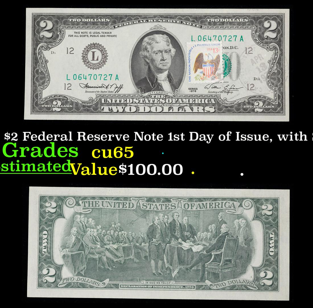 1976 $2 Federal Reserve Note 1st Day of Issue, with Stamp Grades Gem CU: 1976 $2 Federal Reserve Note 1st Day of Issue, with Stamp Grades Gem CU. On April 13, 1976, to celebrate the bicentennial of American independence, new $2 Federal Reserve Notes were issued with backs