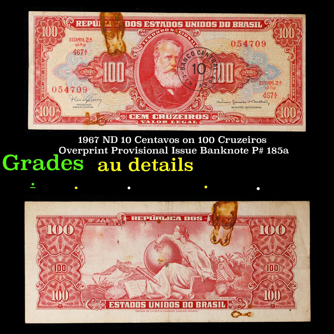 1967 ND 10 Centavos on 100 Cruzeiros Overprint Provisional Issue Banknote P# 185a Grades AU Details: 1967 ND 10 Centavos on 100 Cruzeiros Overprint Provisional Issue Banknote P# 185a Grades AU Details.