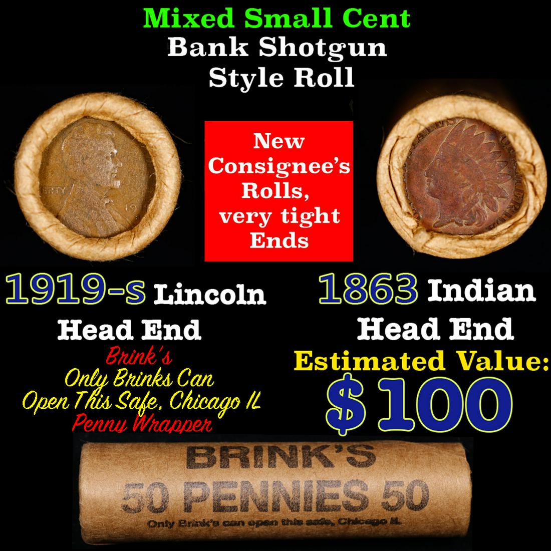 Mixed small cents 1c orig shotgun roll, 1919-s Wheat Cent, 1863 Indian Cent other end, Brinks: Mixed small cents 1c orig shotgun roll, 1919-s Wheat Cent, 1863 Indian Cent other end, Brinks Wrapper.. The roll is held in an old Rare & Collectable Brinks 'Only Brinks Can Open This Safe, Chicago IL